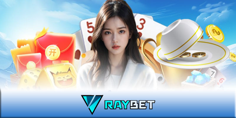 Casino Raybet - Những điểm nổi bật nhất của casino Raybet