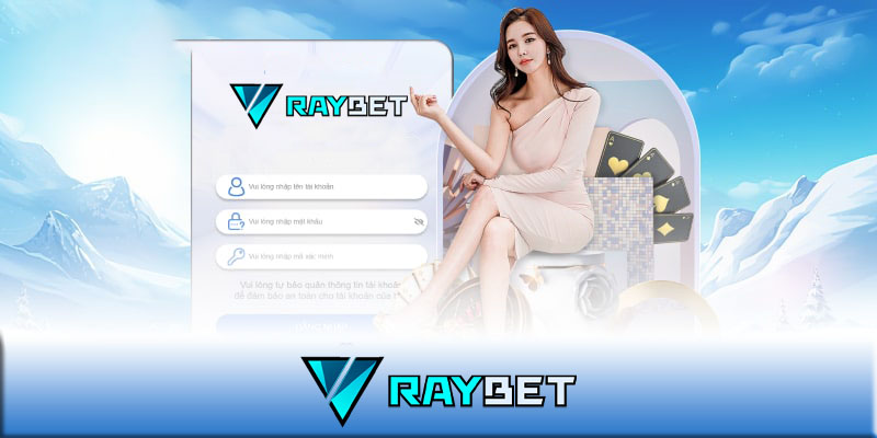 Đăng nhập Raybet - Hướng dẫn đăng nhập Raybet nhanh chóng